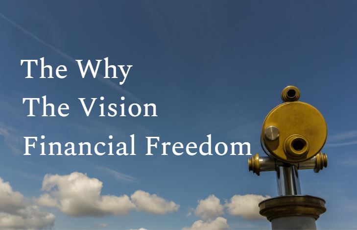 The Why The Vision Financial Freedom